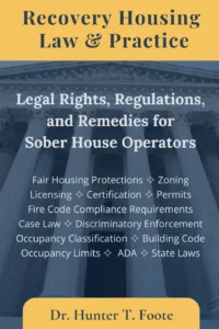 Legal resources for recovery housing, including the book 'Recovery Housing Law & Practice'