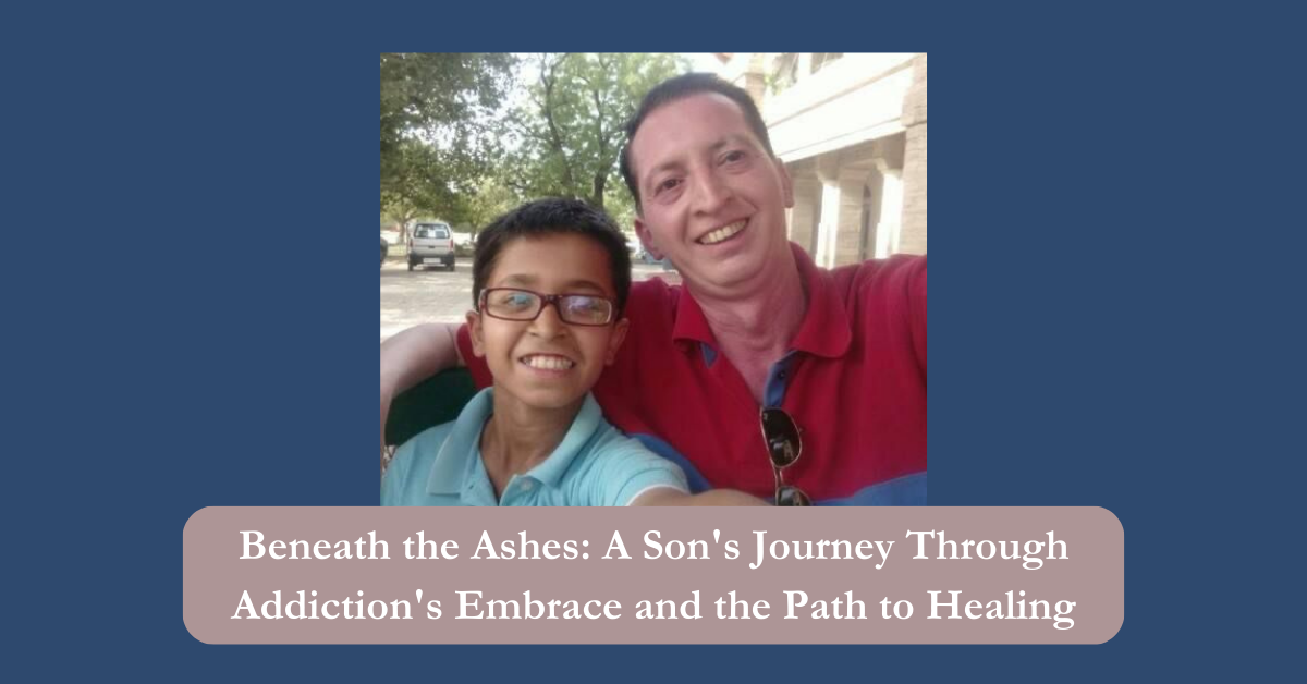 Beneath the Ashes: A Son's Journey Through Addiction's Embrace and the Path to Healing