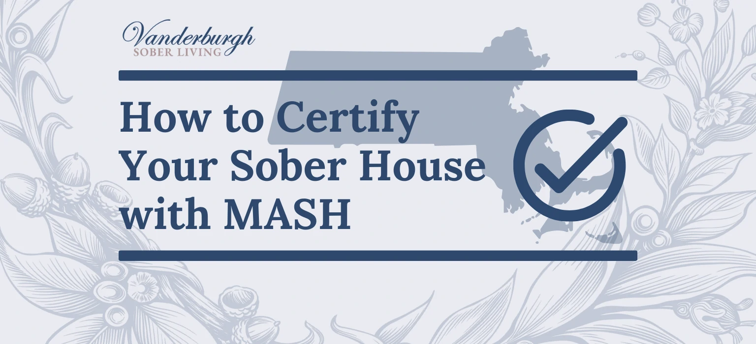 How to Certify a Sober House in Massachusetts with MASH
