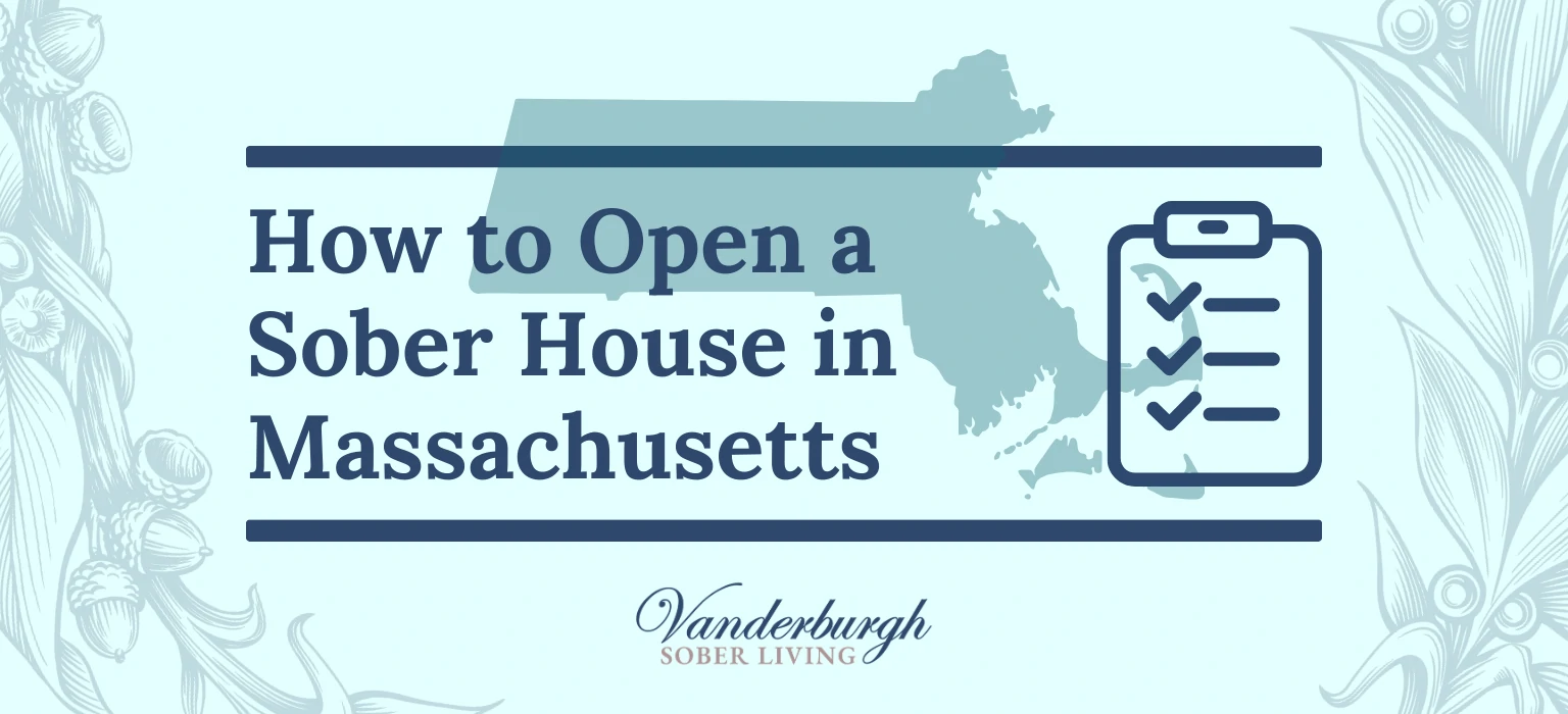 How to Open a Sober House or Recovery Housing Program in Massachusetts: A Step-by-Step Guide