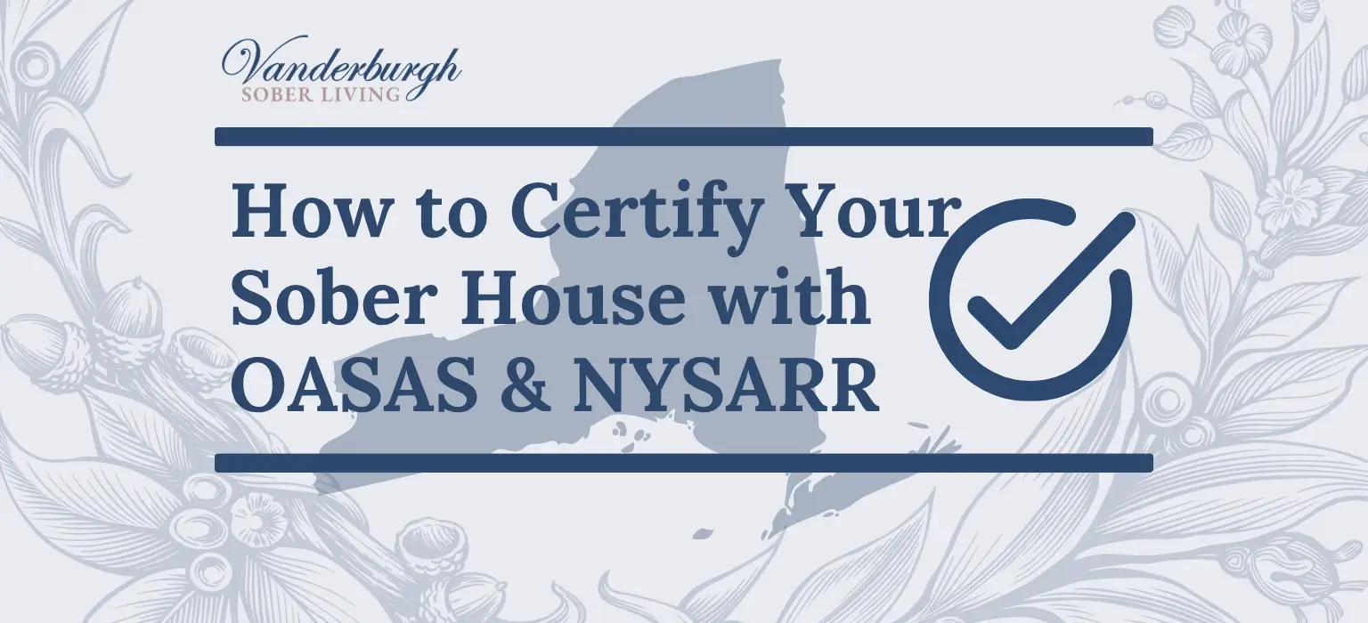Sober House Certification in New York: OASAS & NYSARR Recovery Homes Explained