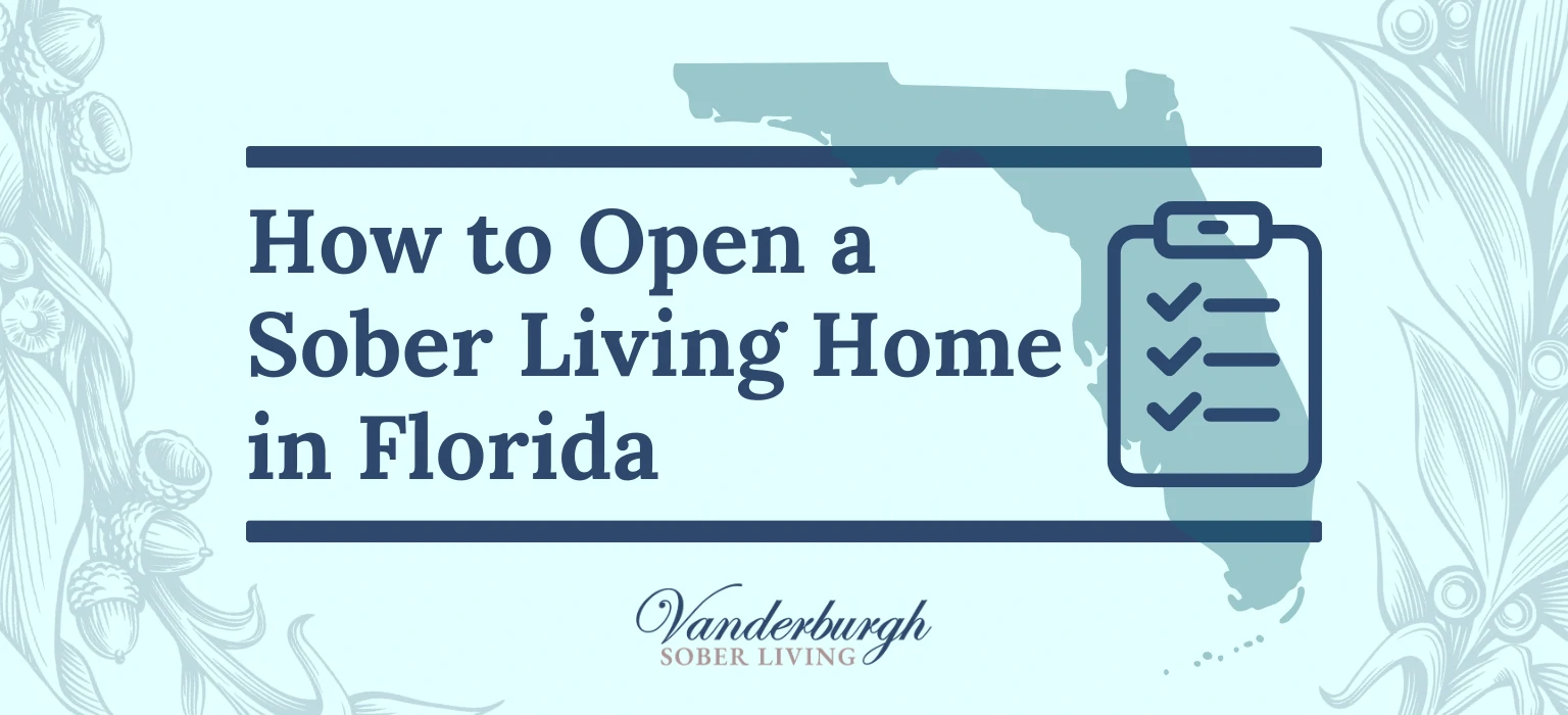 How to Open a Sober Living Home or Recovery Housing Program in Florida 