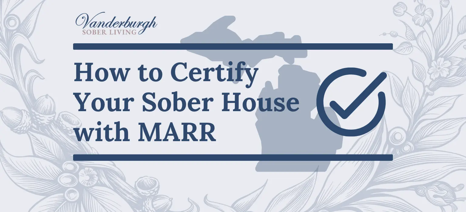 How to Certify a Sober Living Home or Recovery Housing Program in Michigan