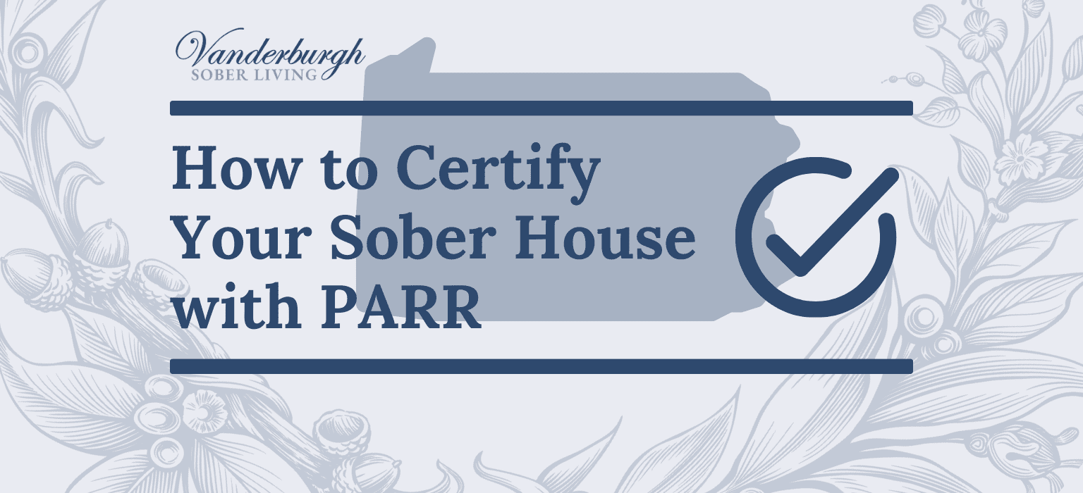 How to Certify a Sober Living Home or Recovery Housing Program in Pennsylvania