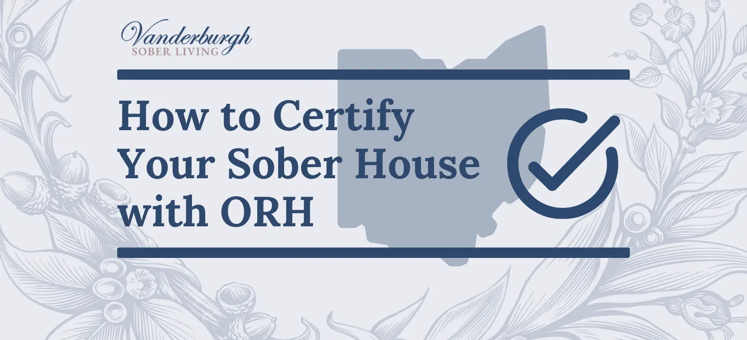 How to Certify a Sober Living Home or Recovery Housing Program in Ohio