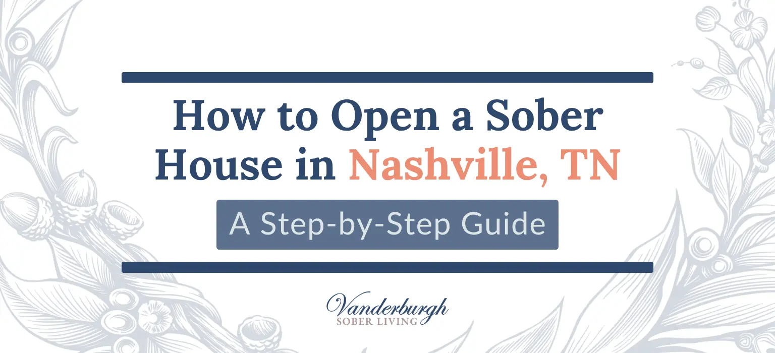 What You Need to Open a Sober House in Nashville