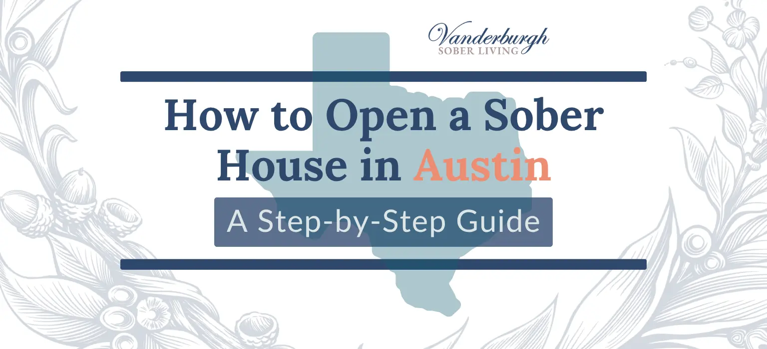 How to Open a Sober House in Austin, Texas (2026 Recovery Housing Guide)
