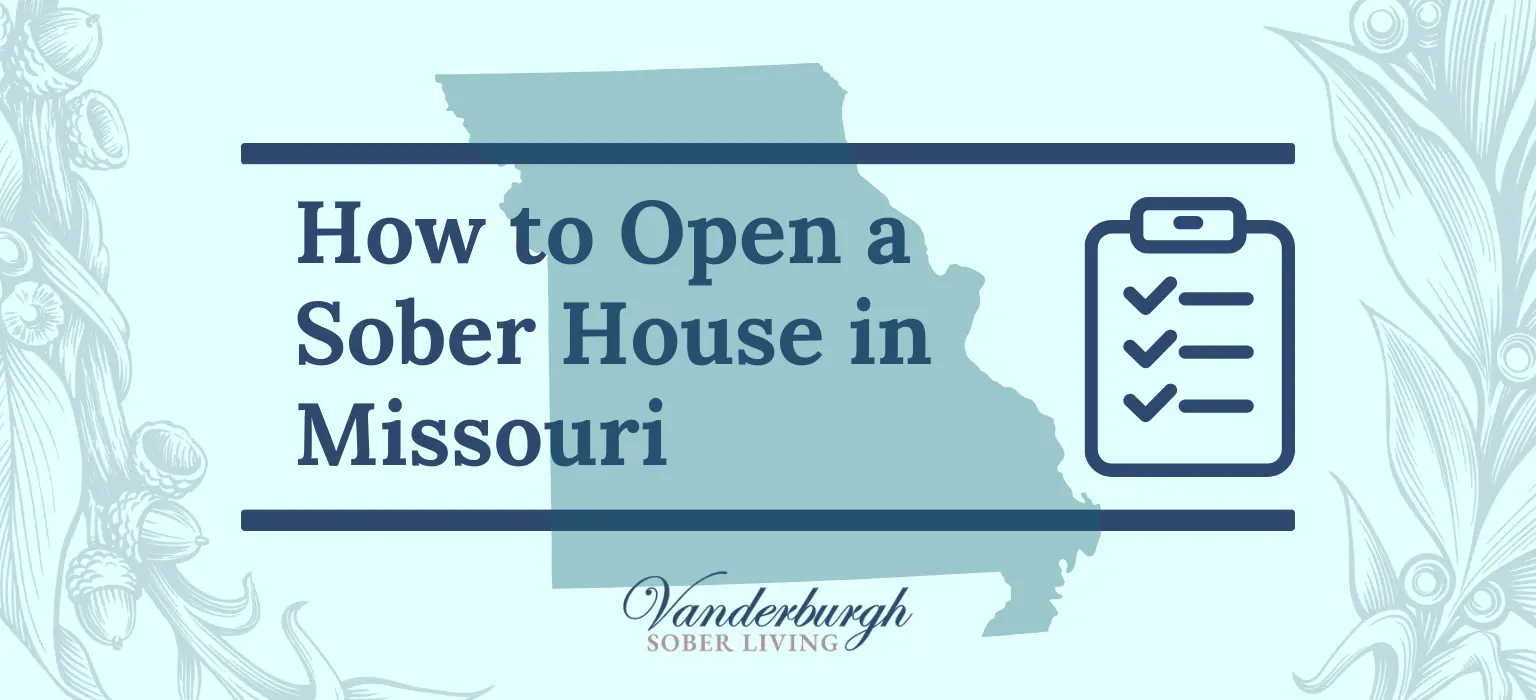 How to Open a Sober Living Home in Missouri: A 2026 Complete Guide