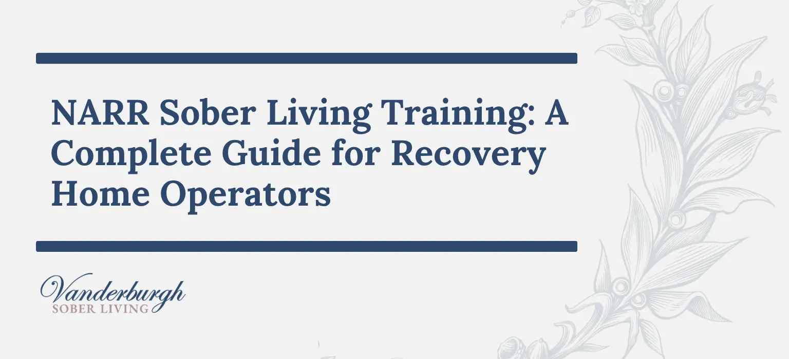 NARR Sober Living Training: A Complete Guide for Recovery Home Operators