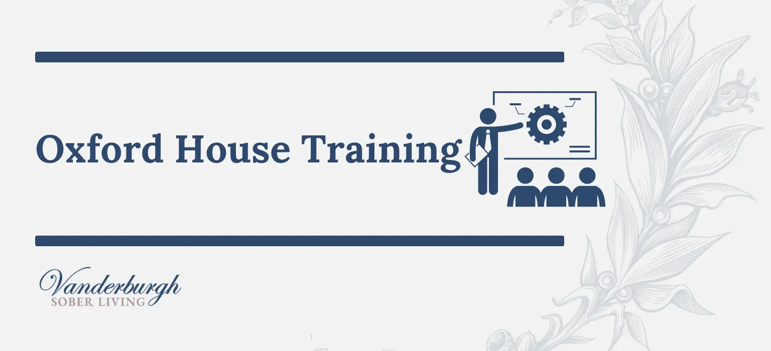 Oxford House Training: Manuals, Requirements, and House Manager Education