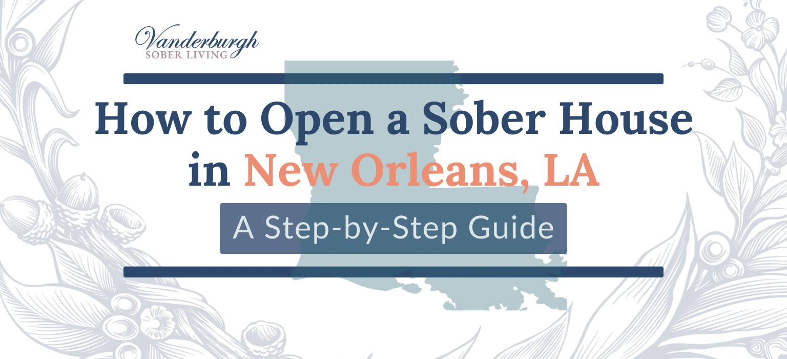 Featured image for How to Open a Sober House in New Orleans, LA: Zoning, Licensing, LARR Certification, and Startup Costs
