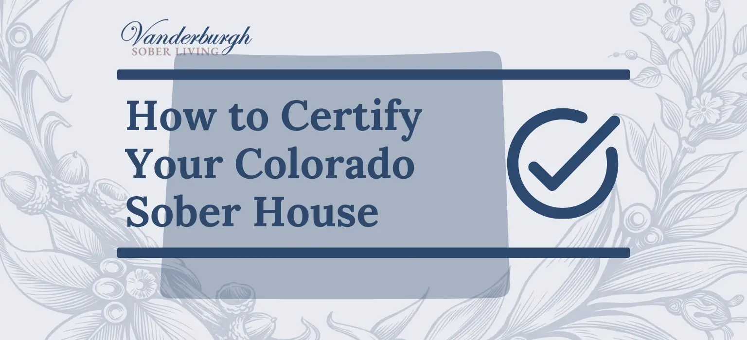 How to Certify a Sober House in Colorado