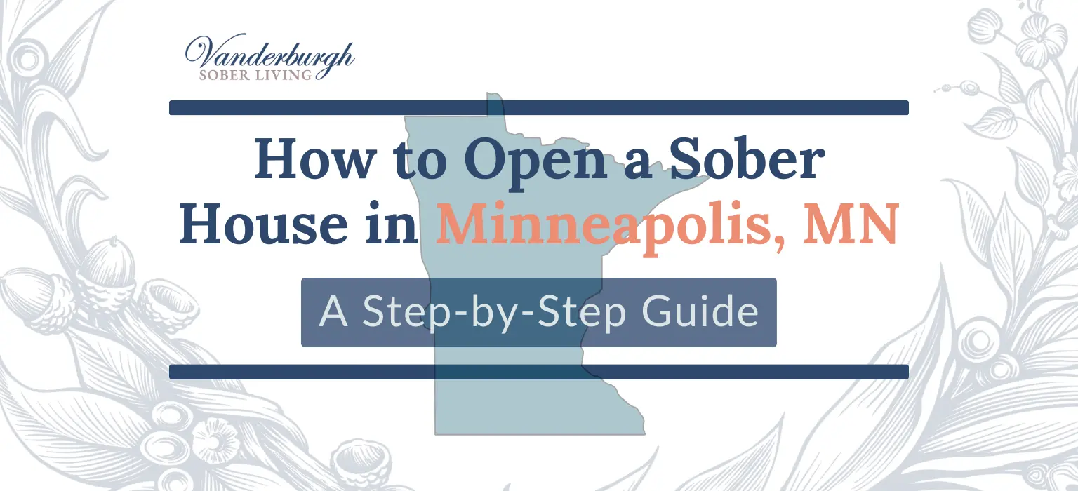 How to Open a Sober House in Minneapolis, MN: Zoning, Licensing, MASH Certification, and Startup Costs