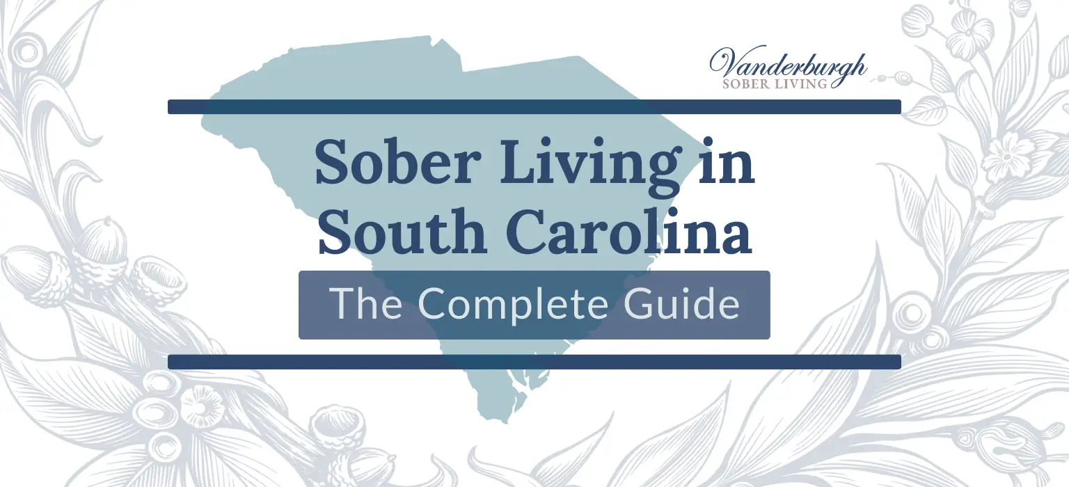 Sober Living in South Carolina: What You Should Know