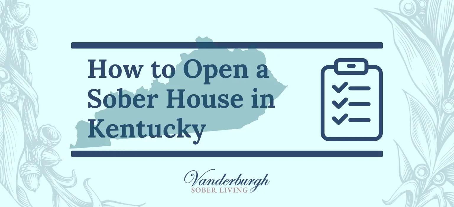 How to Open a Sober Living Home in Kentucky