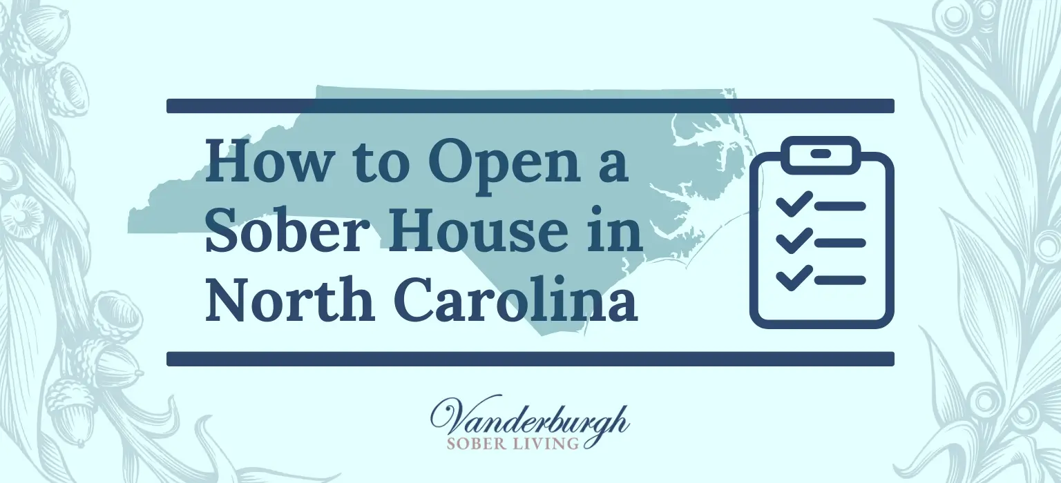 How to Open a Sober Living Home in North Carolina: A 2026 Complete Guide