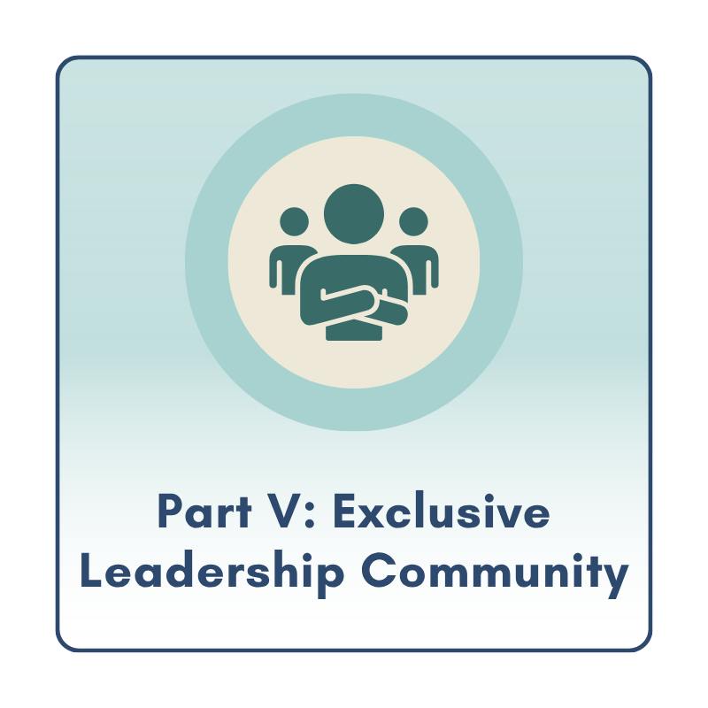 Part V: Exclusive Leadership Community