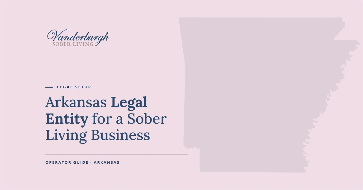 Featured image for How to Form a Legal Entity for a Sober Living Business in Arkansas