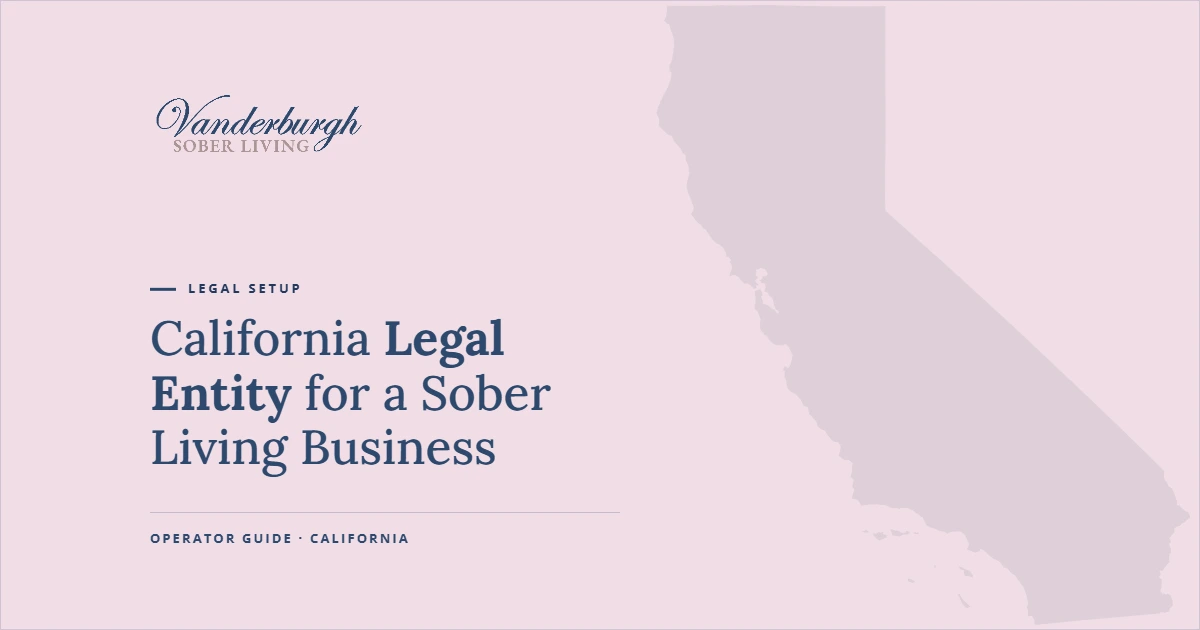 Featured image for How to Form a Legal Entity for a Sober Living Business in California