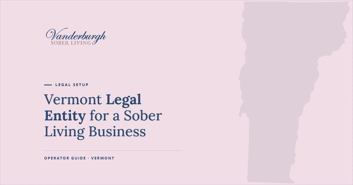 Featured image for How to Form a Legal Entity for a Sober Living Business in Vermont