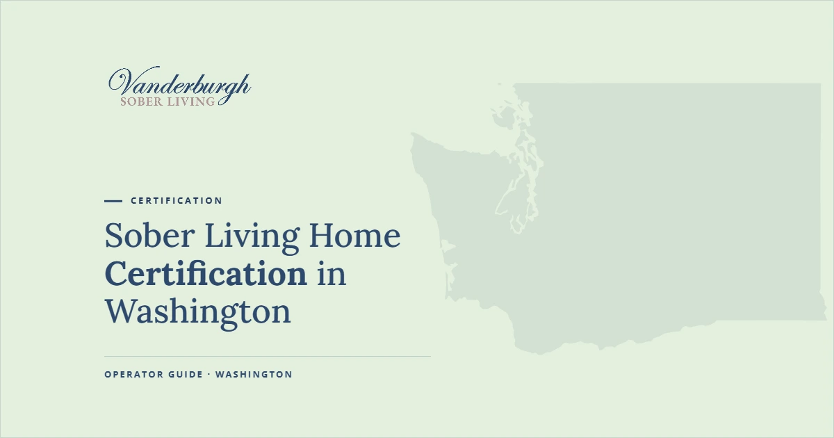 How to Certify a Sober Living Home with WAQRR in Washington — Vanderburgh Sober Living guide graphic with Washington state outline