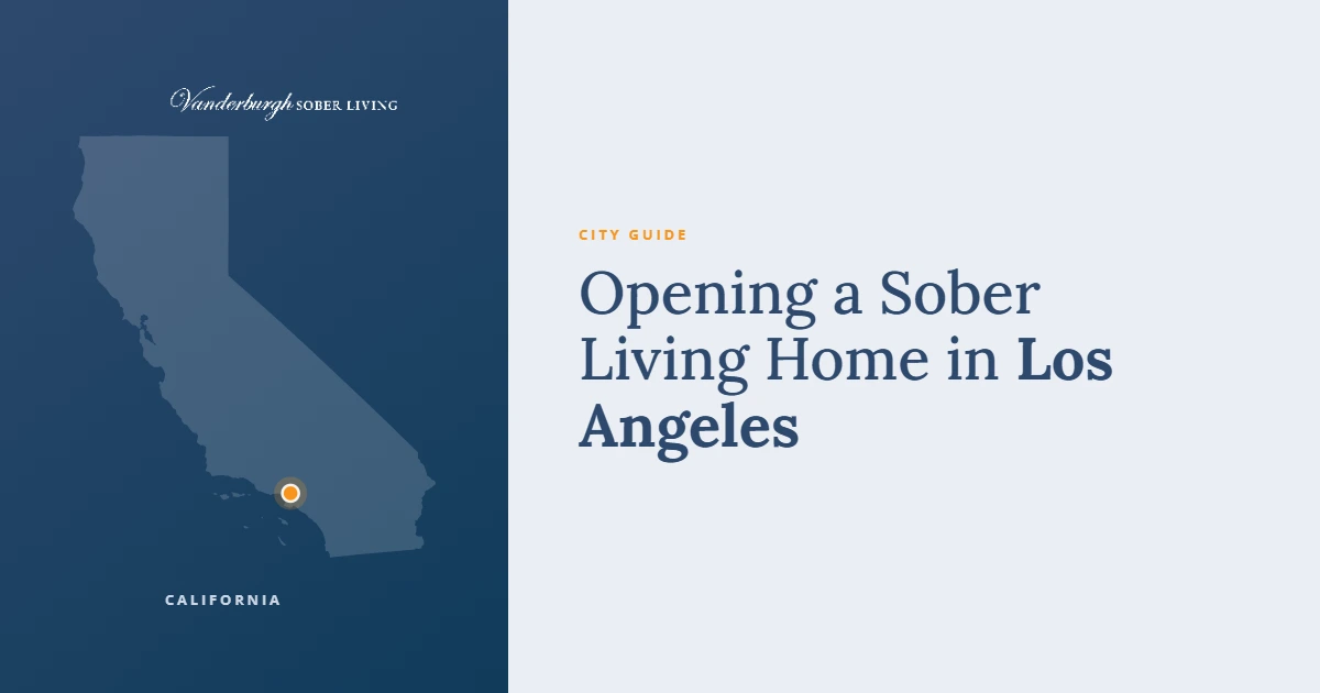 Opening a Sober Living Home in Los Angeles — Vanderburgh Sober Living city guide card with a map of California marking Los Angeles