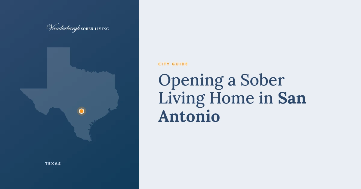 Opening a Sober Living Home in San Antonio — Vanderburgh Sober Living city guide card with a map of Texas marking San Antonio
