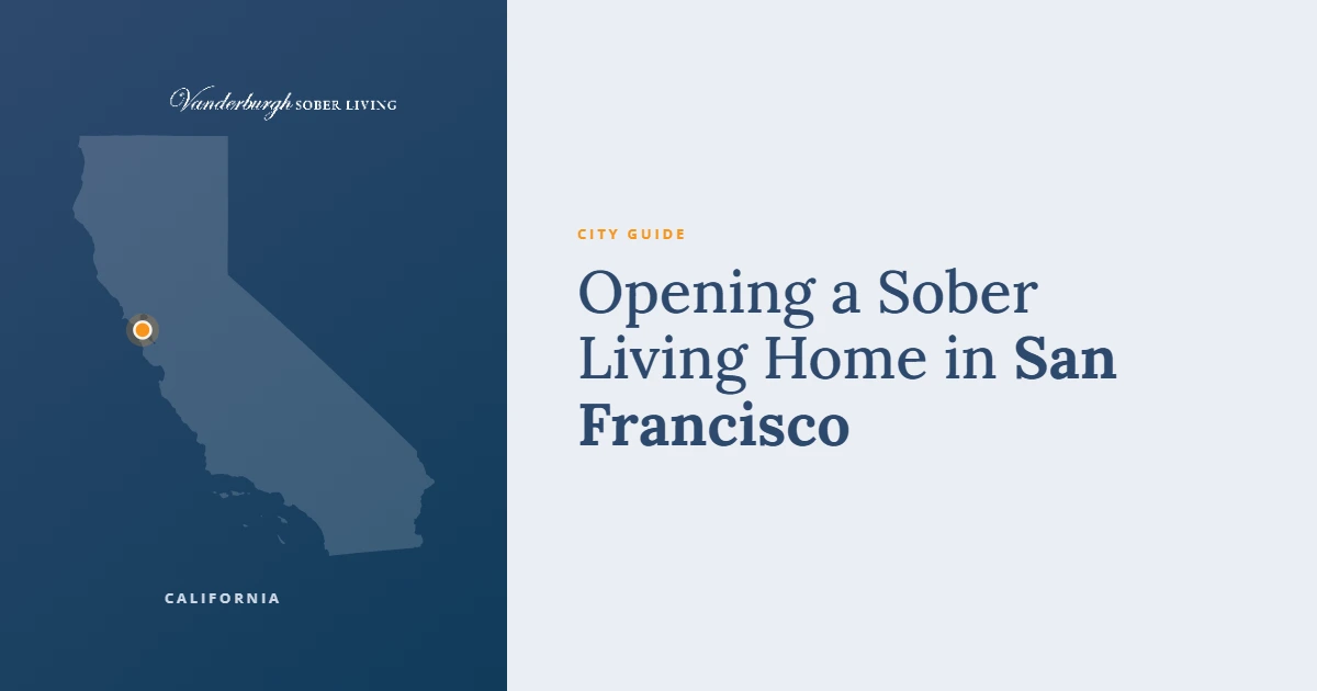 Featured image for How to Open a Sober Living Home in San Francisco, CA: 2026 Guide