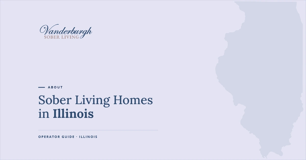 Sober Living and Recovery Housing in Illinois — Vanderburgh Sober Living guide graphic with Illinois state outline