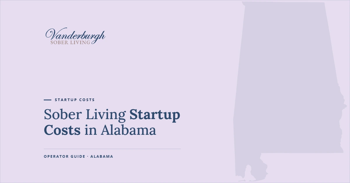 Featured image for Sober Living Startup Costs in Alabama: What It Really Costs to Open