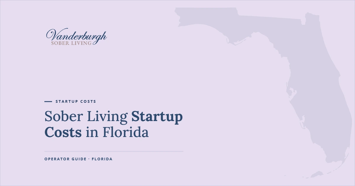 Featured image for Sober Living Startup Costs in Florida: What It Really Costs to Open