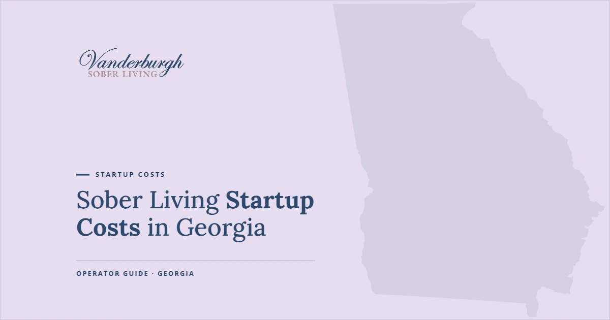 Featured image for Sober Living Startup Costs in Georgia: What It Really Costs to Open