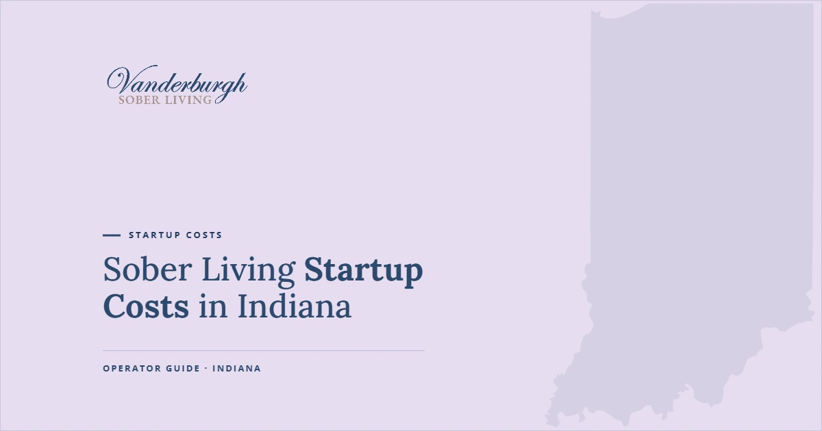 Featured image for Sober Living Startup Costs in Indiana: What It Really Costs to Open