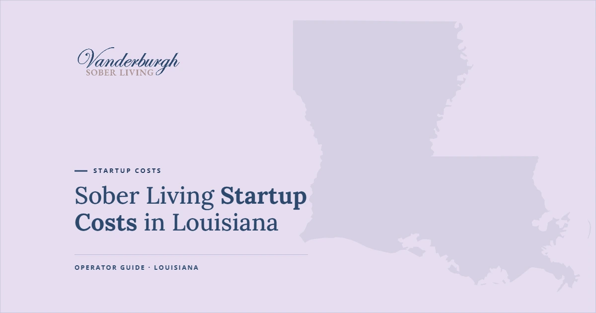 Featured image for Sober Living Startup Costs in Louisiana: What It Really Costs to Open