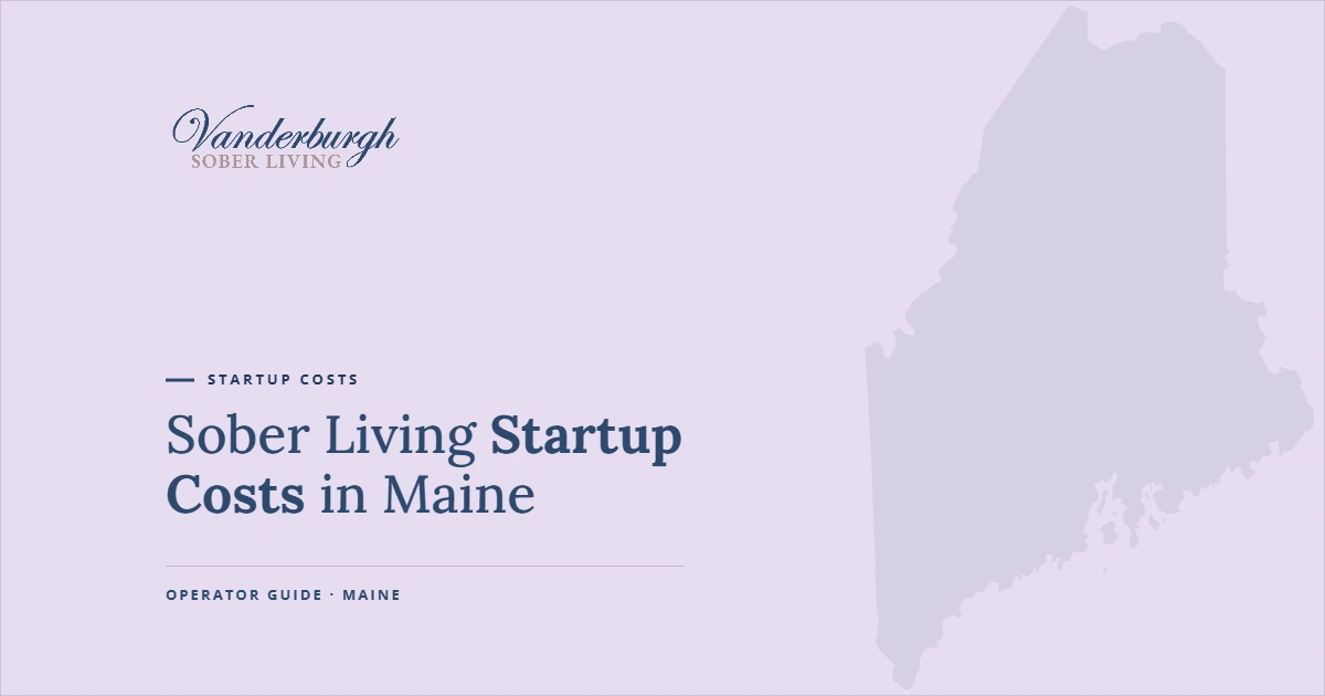 Featured image for Sober Living Startup Costs in Maine: What It Really Costs to Open