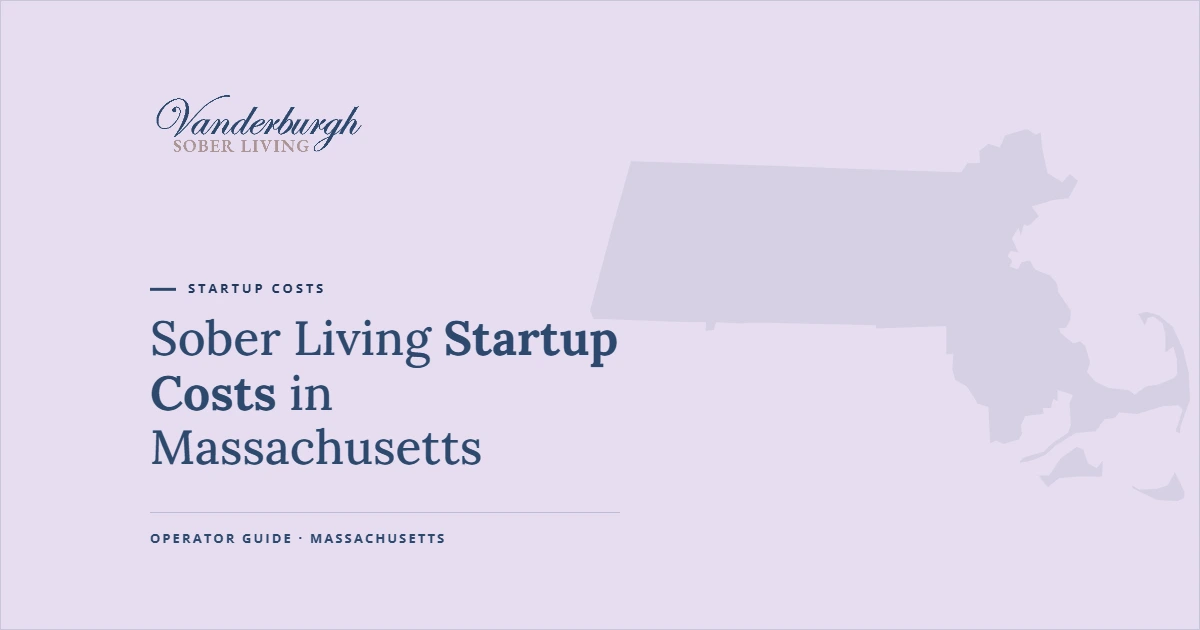 Featured image for Sober Living Startup Costs in Massachusetts: What It Really Costs to Open