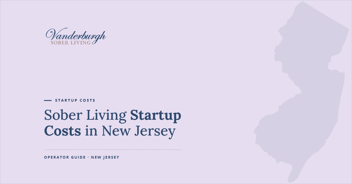 Featured image for Sober Living Startup Costs in New Jersey: What It Really Costs to Open