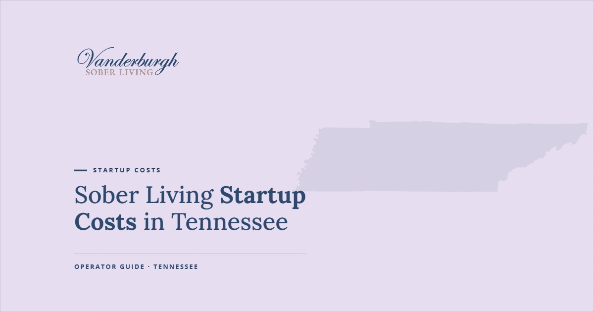 Featured image for Sober Living Startup Costs in Tennessee: What It Really Costs to Open