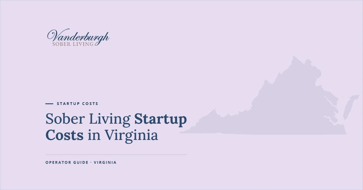 Featured image for Sober Living Startup Costs in Virginia: What It Really Costs to Open