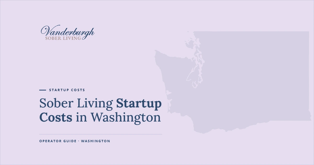 Featured image for Sober Living Startup Costs in Washington: What It Really Costs to Open