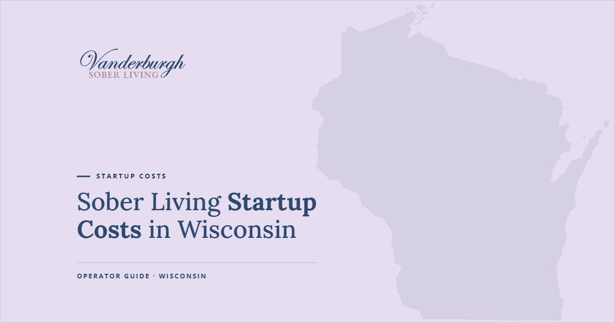 Featured image for Sober Living Startup Costs in Wisconsin: What It Really Costs to Open