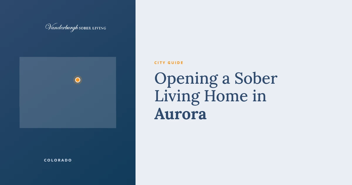 Opening a Sober Living Home in Aurora — Vanderburgh Sober Living city guide card with a map of Colorado marking Aurora