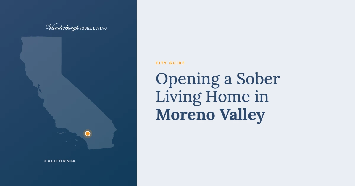 Opening a Sober Living Home in Moreno Valley — Vanderburgh Sober Living city guide card with a map of California marking Moreno Valley